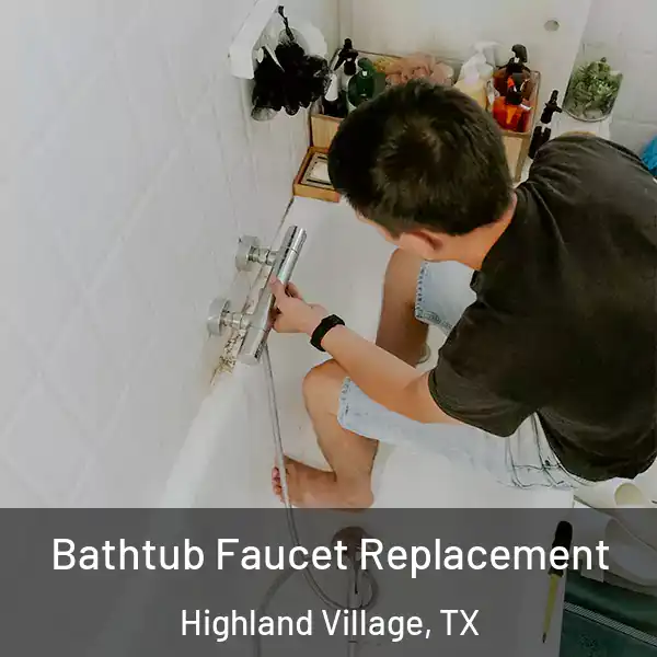  Bathtub Faucet Replacement Highland Village, TX