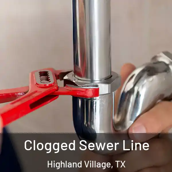  Clogged Sewer Line Highland Village, TX