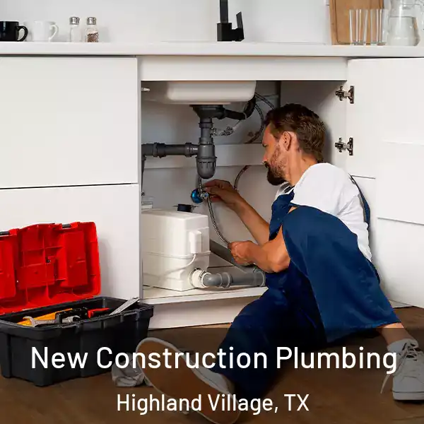  New Construction Plumbing Highland Village, TX