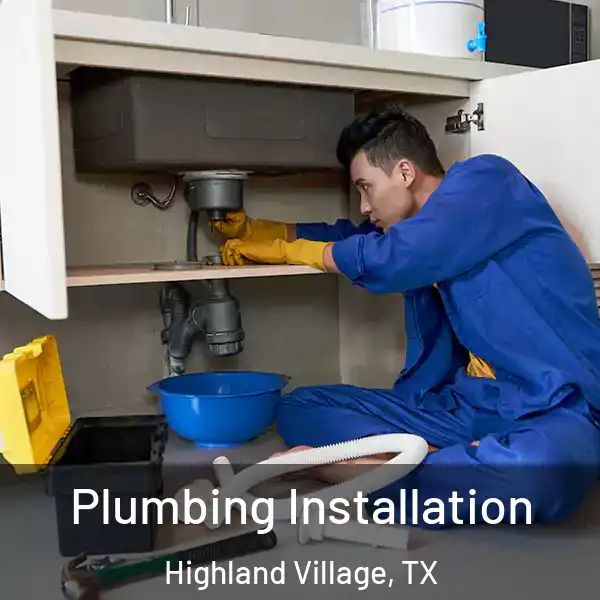  Plumbing Installation Highland Village, TX