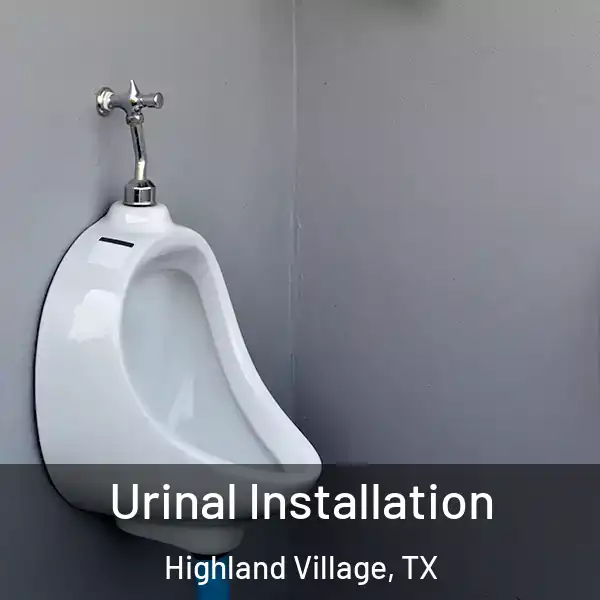  Urinal Installation Highland Village, TX