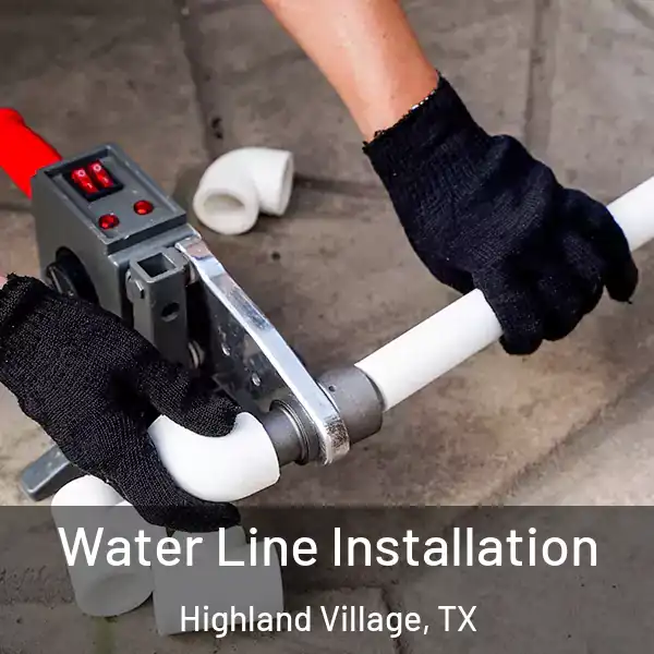  Water Line Installation Highland Village, TX